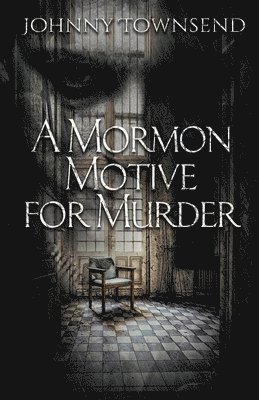 Johnny Townsend - Mormon Motive for Murder, Häftad