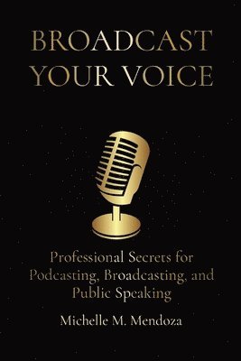 Michelle M Mendoza - Broadcast Your Voice, Häftad