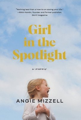 Angie Mizzell - Girl in the Spotlight, Inbunden