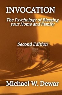 bokomslag INVOCATION The Psychology of Blessing the Home and Family