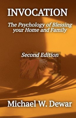 INVOCATION The Psychology of Blessing the Home and Family 1