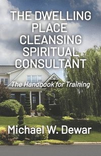 bokomslag The Dwelling Place Cleansing Spiritual Consultant