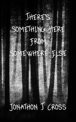 There's Something Here from Somewhere Else 1