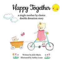 bokomslag Happy Together, a single mother by choice double donation story