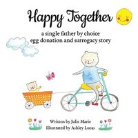 bokomslag Happy Together, a single father by choice egg donation and surrogacy story