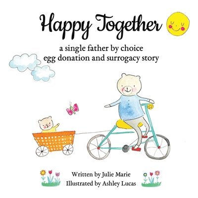 Happy Together, a single father by choice egg donation and surrogacy story 1