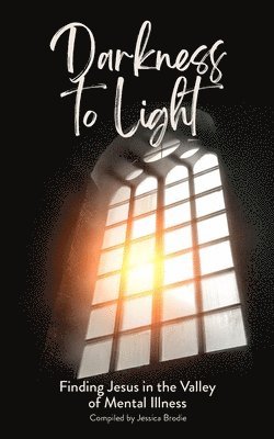 Kelly Black, Bill Barnier - Darkness to Light: Finding Jesus in the Valley of Mental Illness, Häftad