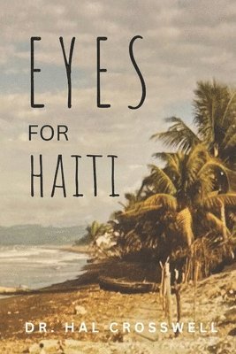 Hal Crosswell, Arlene Andrews - Eyes for Haiti, Häftad