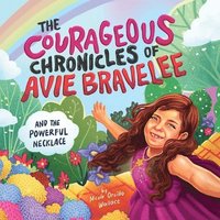 bokomslag The Courageous Chronicles of Avie Bravelee