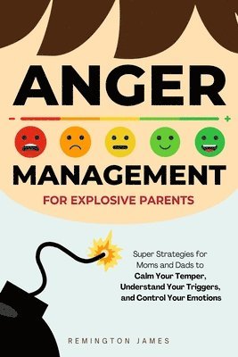 bokomslag Anger Management For Explosive Parents