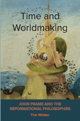 Tim Wilder - Time and Worldmaking, Häftad