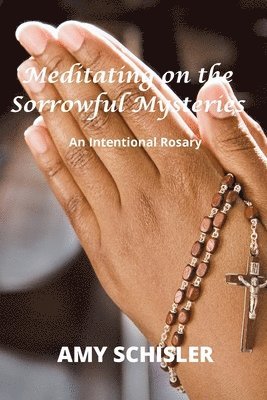 Meditating on the Sorrowful Mysteries