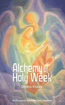 Alchemy of Holy Week 1