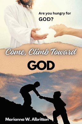 bokomslag Come, Climb Toward God