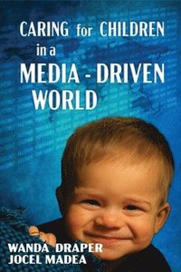 bokomslag Caring for Children in a Media-Driven World