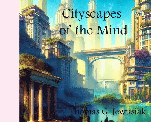 Cityscapes of the Mind 1