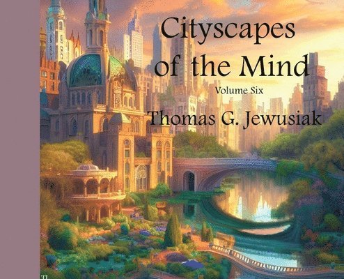 Cityscapes of the Mind Volume Six 1