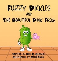 bokomslag Fuzzy Pickles and the Beautiful Pink Frog