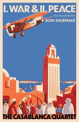 Josh Shoemake - Casablanca Quartet - I. War & II. Peace, Häftad