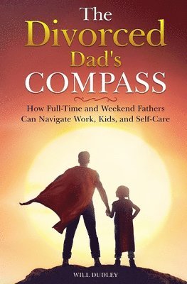 Will Dudley - Divorced Dad's Compass, Häftad