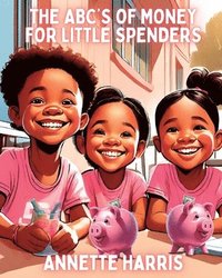 bokomslag The ABC's of Money for Little Spenders