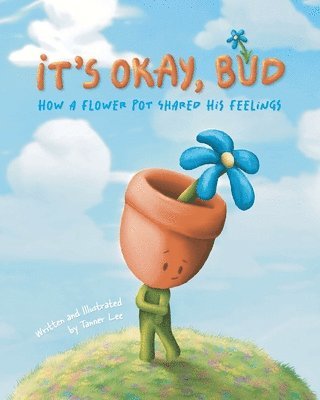 bokomslag It's Okay, Bud: How a Flower Pot Shared His Feelings