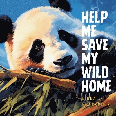 Linda Blackmoor - Help Me Save My Wild Home, Häftad