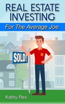 Kathy Rex - Real Estate Investing for the Average Joe, Häftad