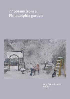 77 Poems From a Philadelphia Garden 1