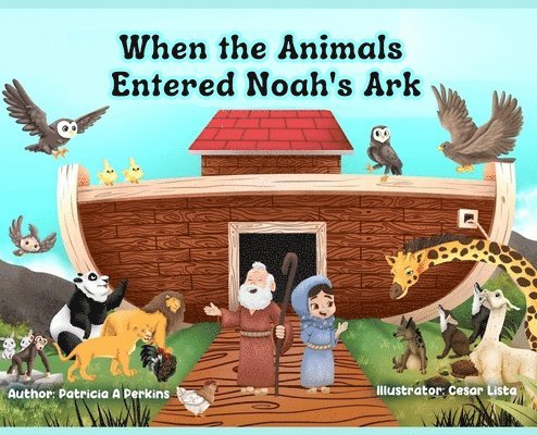 Patricia A Perkins, Patricia A. Perkins - When the Animals Entered Noah's Ark, Inbunden