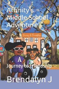bokomslag Affinity's Middle School Adventure: Journey to Friendship