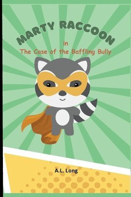 bokomslag Marty Raccoon in The Case of the Baffling Bully