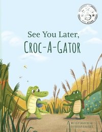 bokomslag See You Later Croc-A-Gator