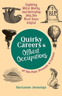 bokomslag Quirky Careers & Offbeat Occupations of the Past, Present, and Future