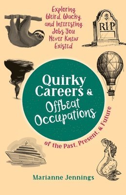 bokomslag Quirky Careers & Offbeat Occupations of the Past, Present, and Future