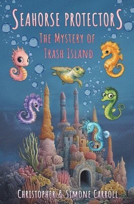 Seahorse Protectors: The Mystery of Trash Island 1