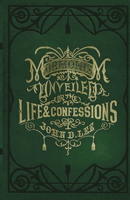 John D Lee, John D. Lee - Mormonism Unveiled, Häftad