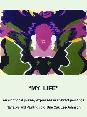 My Life, An emotional journey expressed in abstract paintings 1