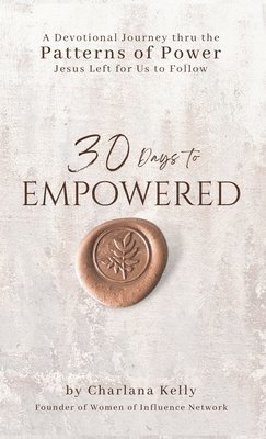 Charlana Kelly - 30 Days to Empowered, Häftad