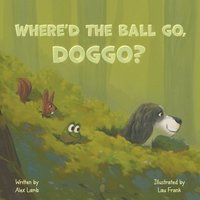 bokomslag Where'd The Ball Go, Doggo?