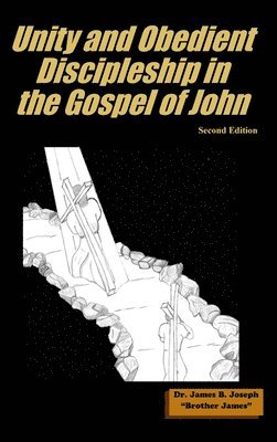 bokomslag Unity and Obedient Discipleship in the Gospel of John