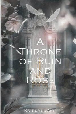 A Throne of Ruin and Rose 1