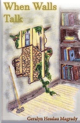 Geralyn Hesslau Magrady - When Walls Talk, Häftad