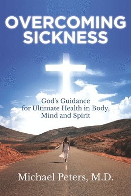 Michael Peters - Overcoming Sickness, Häftad