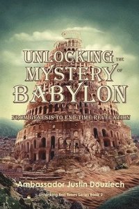 bokomslag Unlocking the Mystery of Babylon