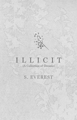S Everest - Illicit (A Collection of Dreams), Häftad
