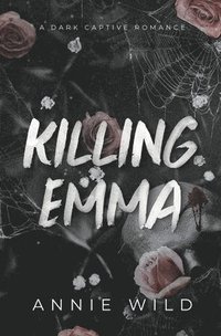 bokomslag Killing Emma: A Dark Captive Romance