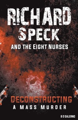 bokomslag Richard Speck and the Eight Nurses