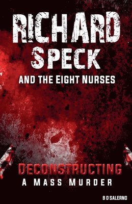 Richard Speck and the Eight Nurses 1