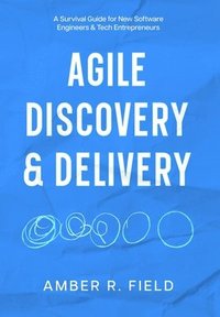 bokomslag Agile Discovery & Delivery